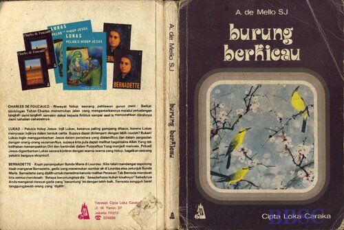 Anthony Demello Anthony De Mello Burung berkicau - Kicauan Burung (Song of the Bird - Indonesian Translation Bahasa Indonesia ) by  Anthony De Mello , author of  Awareness,  Burung Berkicau (song of the bird),  One Minute Nonsense (Berbasa-basi Sejenak - Bahasa Indonesia) ,  Call to Love (Dipanggil untuk Mencinta), The Prayer of the Frog (Doa Sang Katak), One Minute Wisdom (Sejenak Bijak)