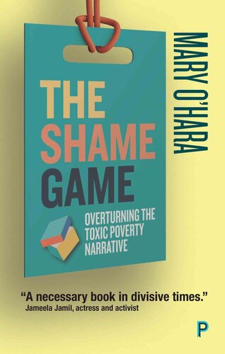 The Shame Game: Overturning the Toxic Poverty Narrative