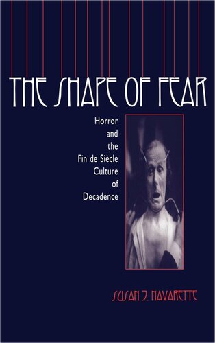 The Shape of Fear: Horror and the Fin de Siècle Culture of Decadence