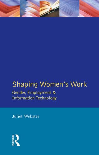 Shaping Women's Work: Gender, Employment and Information Technology