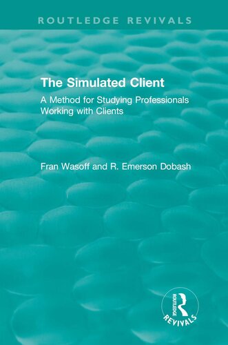 The Simulated Client (1996): A Method for Studying Professionals Working with Clients