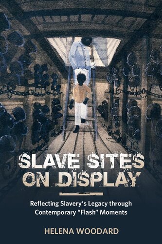 Slave Sites on Display: Reflecting Slavery's Legacy through Contemporary 