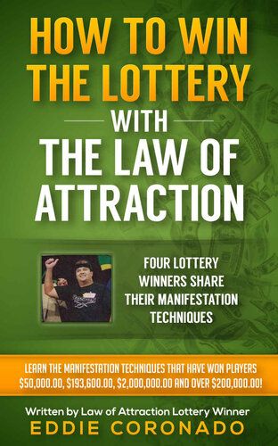 How To Win The Lottery With The Law Of Attraction: Four Lottery Winners Share Their Manifestation Techniques (Manifest Your Millions! Book 2)