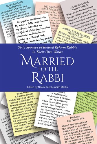 Married to the Rabbi: Sixty Spouses of Retired Reform Rabbis in Their Own Words