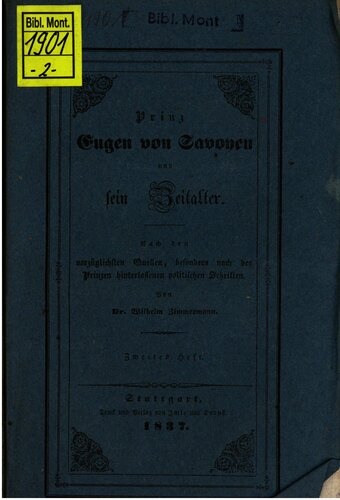 Prinz Eugen von Savoyen und sein Zeitalter ; nach den vorzüglichsten Quellen, besonders nach des Prinzen hinterlassenen Schriften
