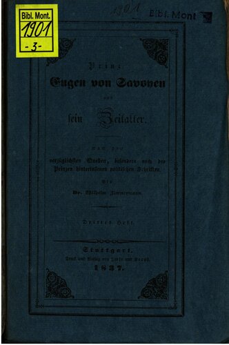 Prinz Eugen von Savoyen und sein Zeitalter ; nach den vorzüglichsten Quellen, besonders nach des Prinzen hinterlassenen Schriften