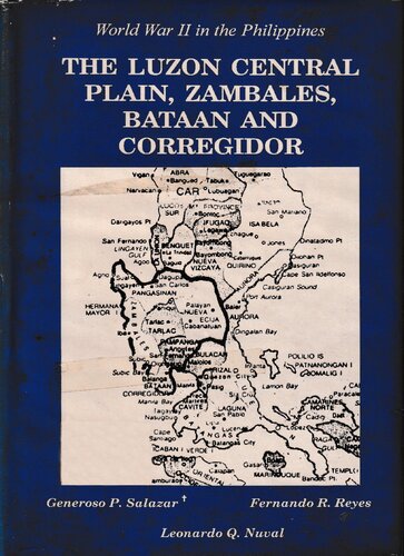 World War II in the Philippines: The Luzon Central Plain, Zambales, Bataan and Corregidor