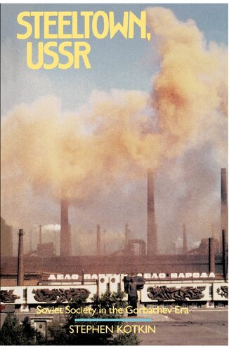 Steeltown, USSR: Soviet Society in the Gorbachev Era