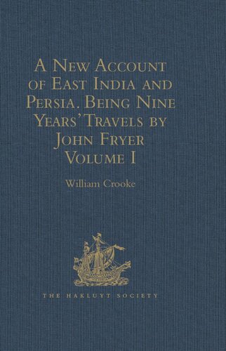 A New Account of East India and Persia. Being Nine Years' Travels, 1672-1681, by John Fryer