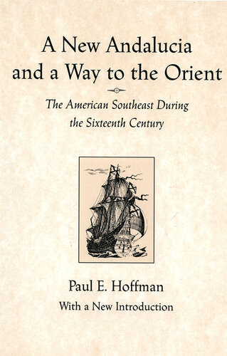 A New Andalucia and a Way to the Orient: The American Southeast During the Sixteenth Century