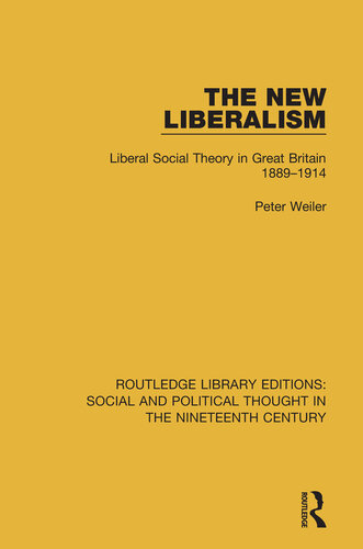 The New Liberalism: Liberal Social Theory in Great Britain, 1889-1914