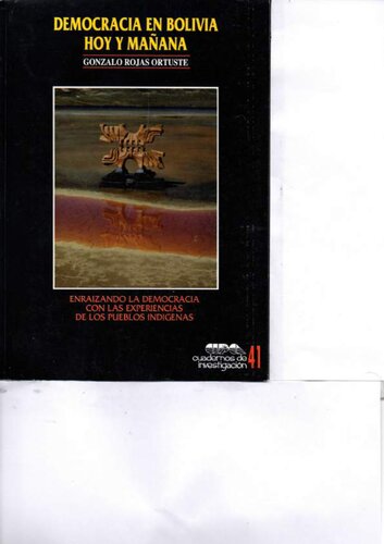 Democracia en Bolivia: hoy y mañana. Enraizando la democracia con las experiencias de los pueblos indígenas