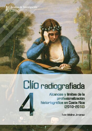 Clío radiografiada. Alcances y límites de la profesionalización historiográfica en Costa Rica (2010-2019)