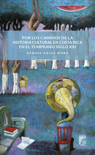 Por los caminos de la historia cultural en Costa Rica en el temprano siglo XXI
