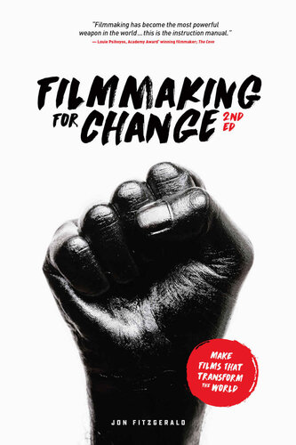 Filmmaking for Change: Make Films that Transform the World [2nd Ed.]