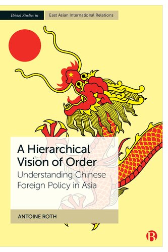 A Hierarchical Vision of Order: Understanding Chinese Foreign Policy in Asia
