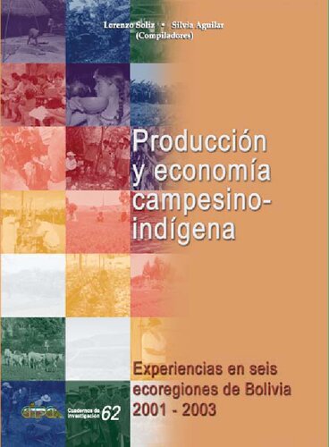 Producción y economía campesino-indígena: experiencias en seis ecoregiones de Bolivia 2001-2003