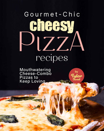 Gourmet-Chic Cheesy Pizza Recipes