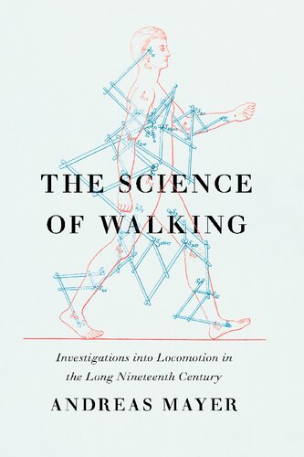 The Science of Walking: Investigations into Locomotion in the Long Nineteenth Century
