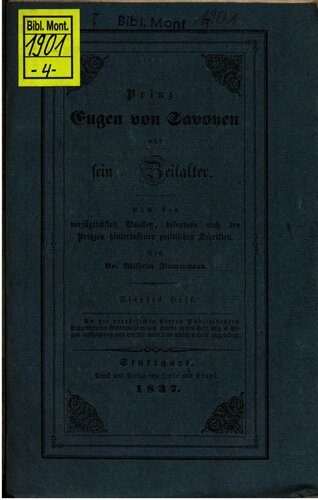 Prinz Eugen von Savoyen und sein Zeitalter ; nach den vorzüglichsten Quellen, besonders nach des Prinzen hinterlassenen Schriften