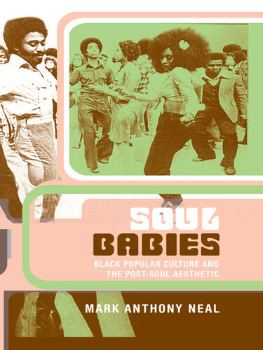 Soul Babies: Black Popular Culture and the Post-Soul Aesthetic