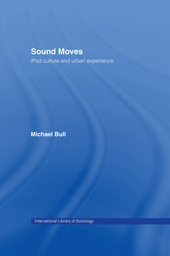 Sound Moves: IPod Culture and Urban Experience