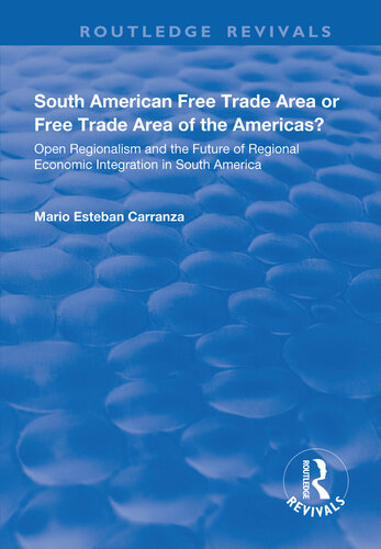 South American Free Trade Area or Free Trade Area of the Americas?: Open Regionalism and the Future of Regional Economic Integration in South America