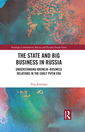 The State and Big Business in Russia: Understanding Kremlin–Business Relations in the Early Putin Era