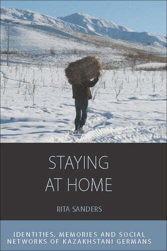 Staying at Home: Identities, Memories and Social Networks of Kazakhstani Germans