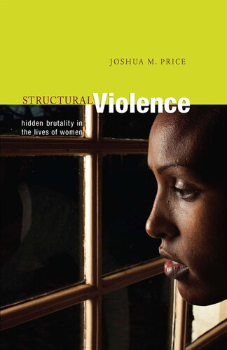 Structural Violence: Hidden Brutality in the Lives of Women