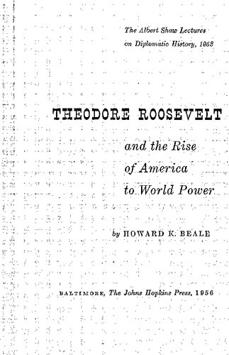 Theodore Roosevelt and the Rise of America to World Power