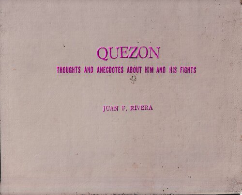 Quezon; Thoughts and Anecdones About Him and His Fights
