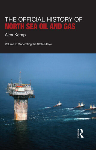The Official History of North Sea Oil and Gas: Vol. I: The Growing Dominance of the State