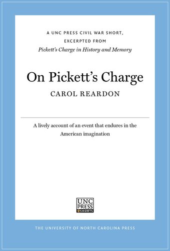 On Pickett’s Charge: A UNC Press Civil War Short, Excerpted from Pickett’s Charge in History and Memory