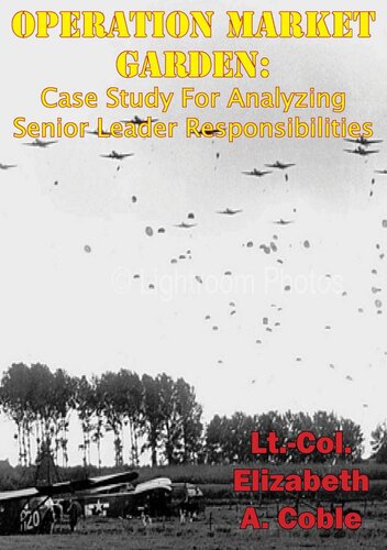 Operation Market Garden: Case Study For Analyzing Senior Leader Responsibilities