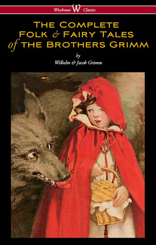 The Original Folk and Fairy Tales of the Brothers Grimm: The Complete First Edition