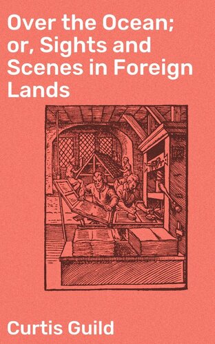 Over the Ocean; or, Sights and Scenes in Foreign Lands