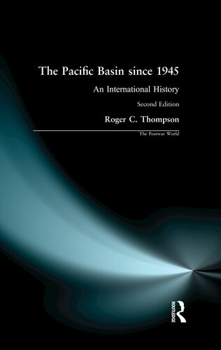The Pacific Basin Since 1945: A History of the Foreign Relations of the Asian, Australasian, and American Rim States and the Pacific Islands