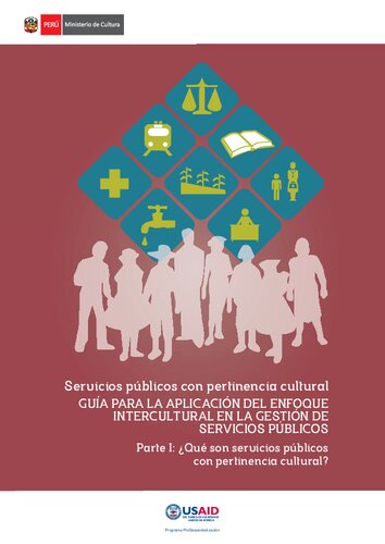Servicios públicos con pertinencia cultural: GUÍA PARA LA APLICACIÓN DEL ENFOQUE INTERCULTURAL EN LA GESTIÓN DE SERVICIOS PÚBLICOS. Parte I: ¿Qué son servicios públicos con pertinencia cultural?