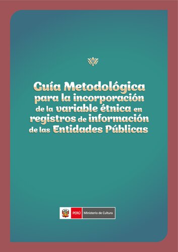 Guía metodológica para la incorporación de la variable étnica en registros de información de entidades públicas (Perú)