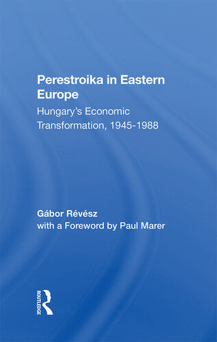 Perestroika In Eastern Europe: Hungary's Economic Transformation, 1945-1988