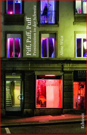 Piff - Paff - Puff. Prostitution in der Schweiz.