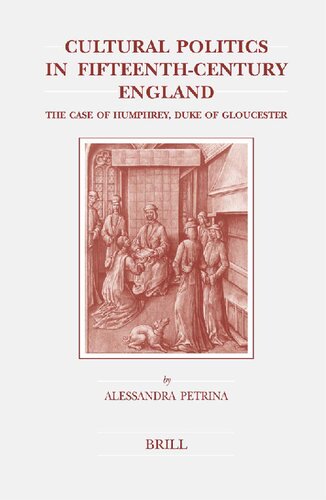 Cultural Politics in Fifteenth-Century England: The Case of Humphrey, Duke of Gloucester