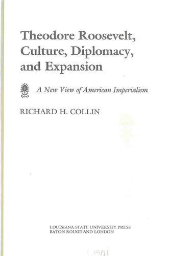 Theodore Roosevelt, Culture, Diplomacy, and Expansion. A New View of American Imperialism