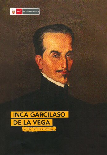Inca Garcilaso de la Vega. Vida e historia