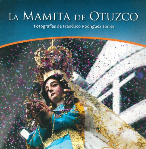 La mamita de Otuzco (La Libertad, Perú). Fotografías de Francisco Rodríguez Torres