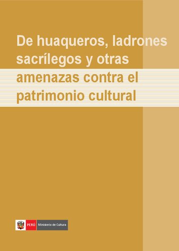 De huaqueros, ladrones sacrílegos y otras amenazas contra el patrimonio cultural