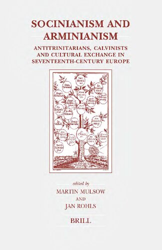 Socinianism and Arminianism: Antitrinitarians, Calvinists and Cultural Exchange in Seventeenth-Century Europe