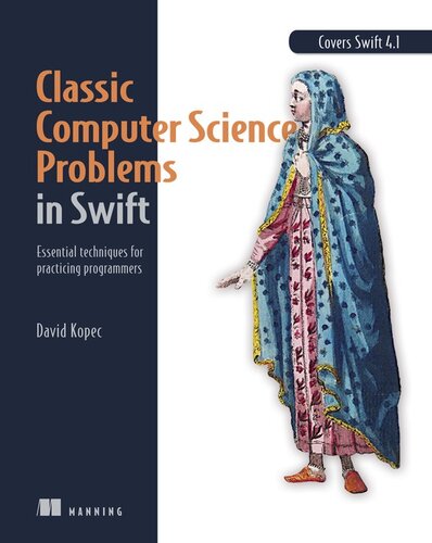 Classic Computer Science Problems in Swift: Essential Techniques for Practicing Programmers