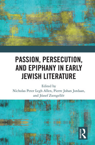 Passion, Persecution, and Epiphany in Early Jewish Literature